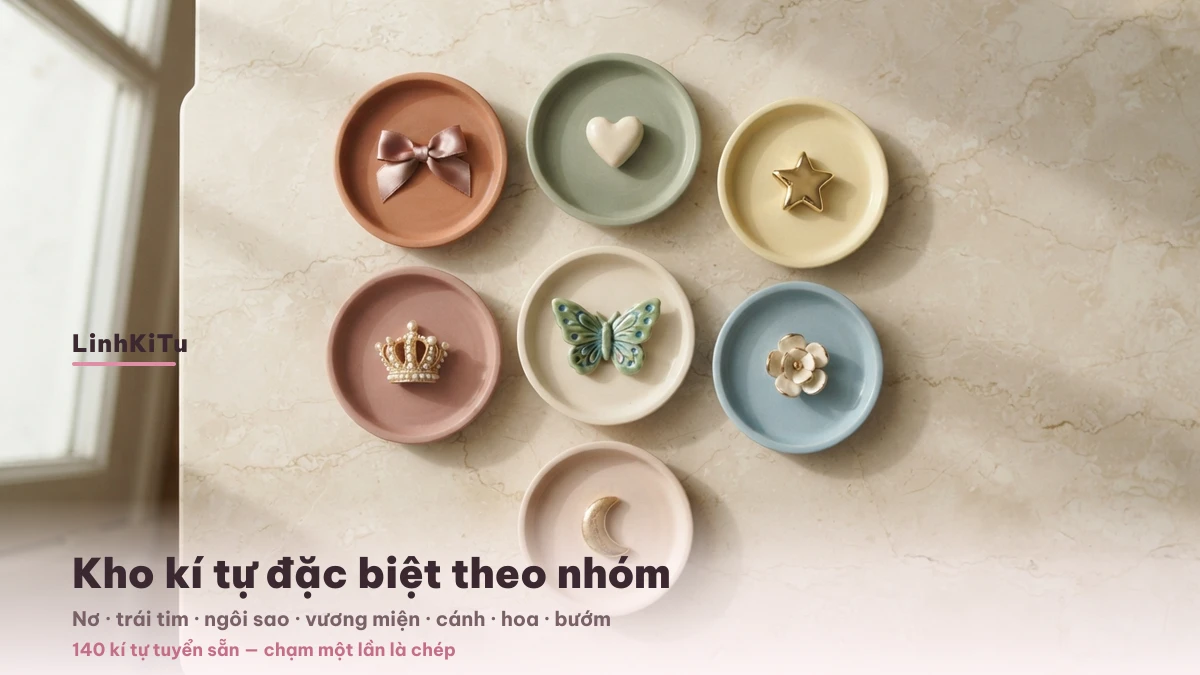 Kho kí tự đặc biệt theo nhóm: nơ, trái tim, ngôi sao, vương miện, cánh, hoa, bướm