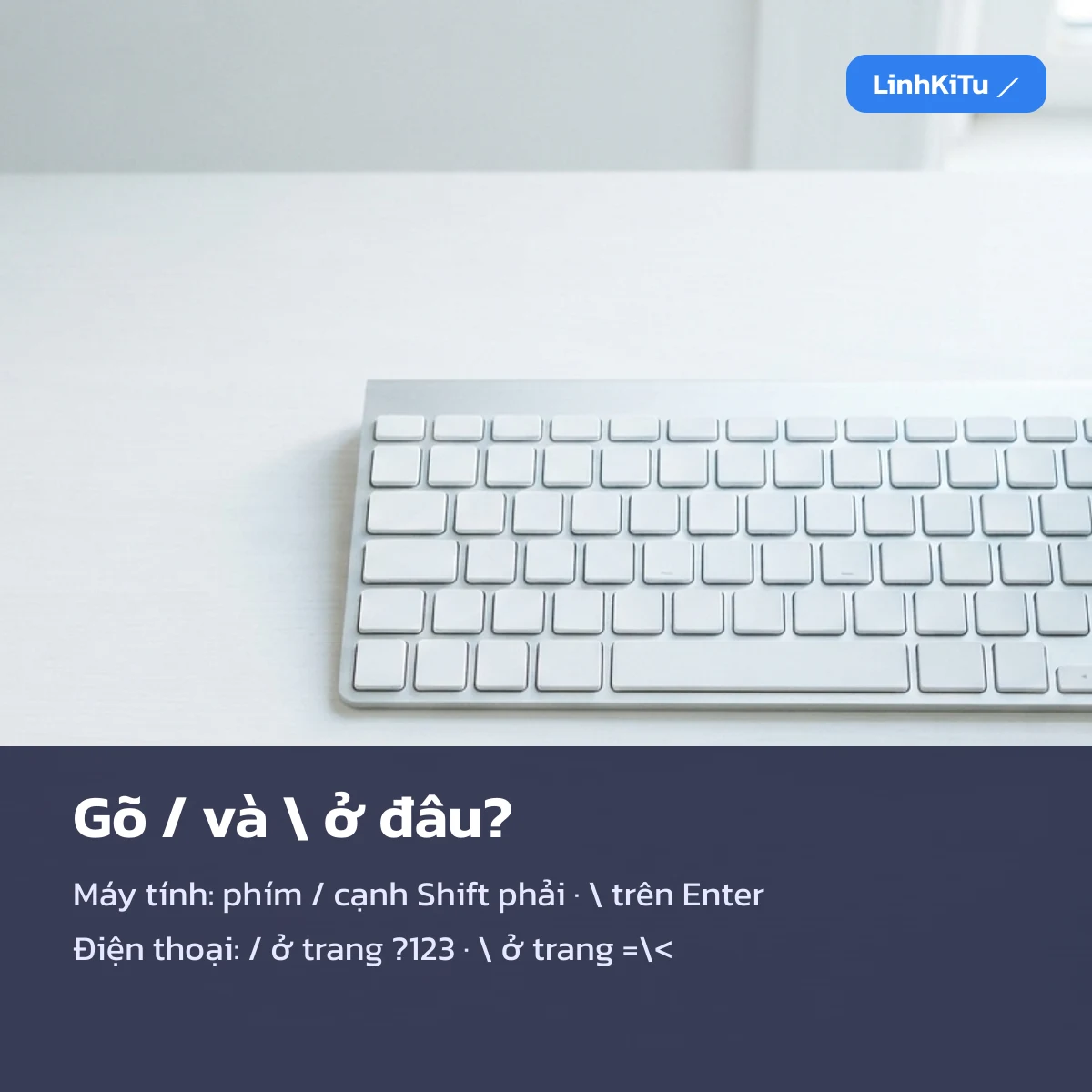 Cách gõ dấu gạch chéo / và gạch chéo ngược \ trên bàn phím máy tính và điện thoại