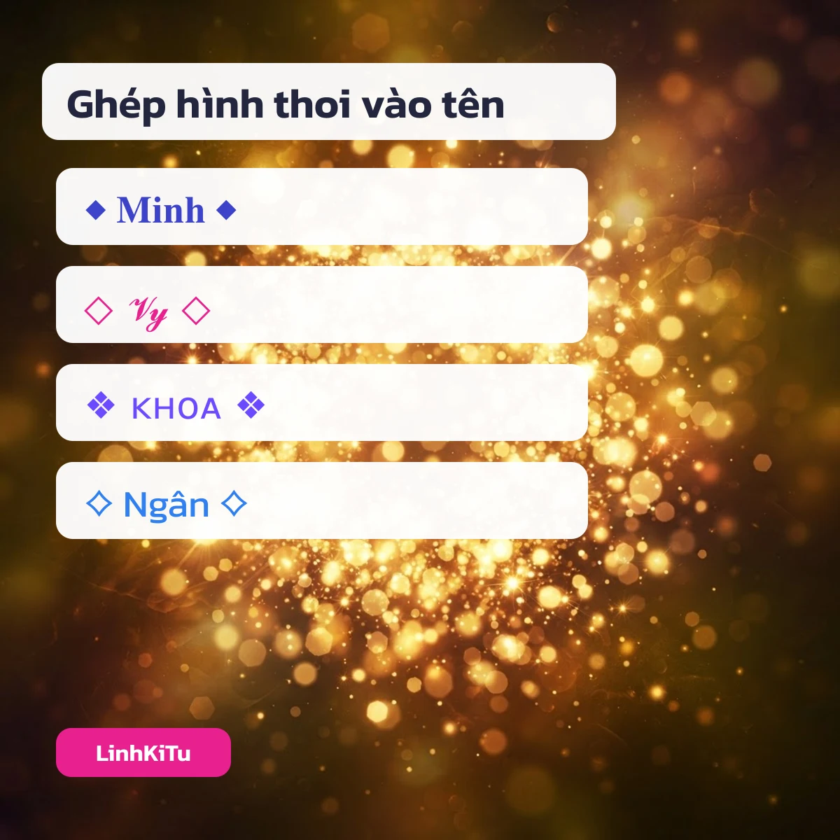 Ví dụ ghép kí tự hình thoi vào tên: ◆ Minh ◆, ◇ Vy ◇, ❖ KHOA ❖, ⟡ Ngân ⟡
