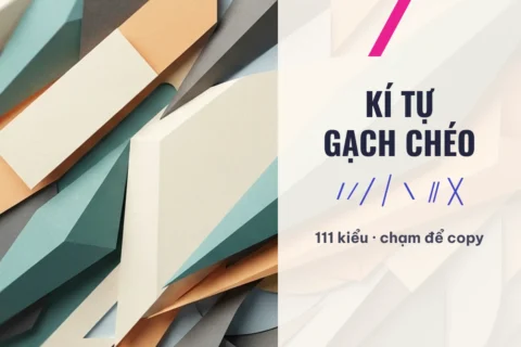 Kho kí tự gạch chéo đặc biệt / ⁄ ╱ ⧸ ＼ ⫽ ╳ trên LinhKiTu, chạm để copy
