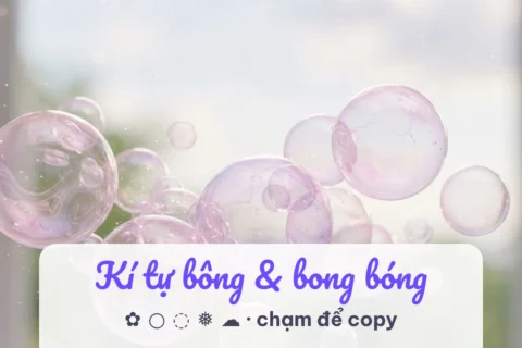Kí tự bông và bong bóng copy một chạm trên LinhKiTu