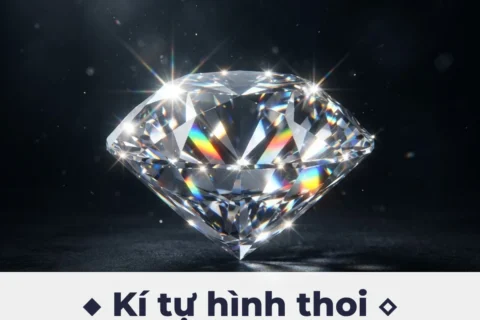 Kí tự hình thoi ◆ ◇ ◈ ❖ ♦ copy một chạm trên LinhKiTu