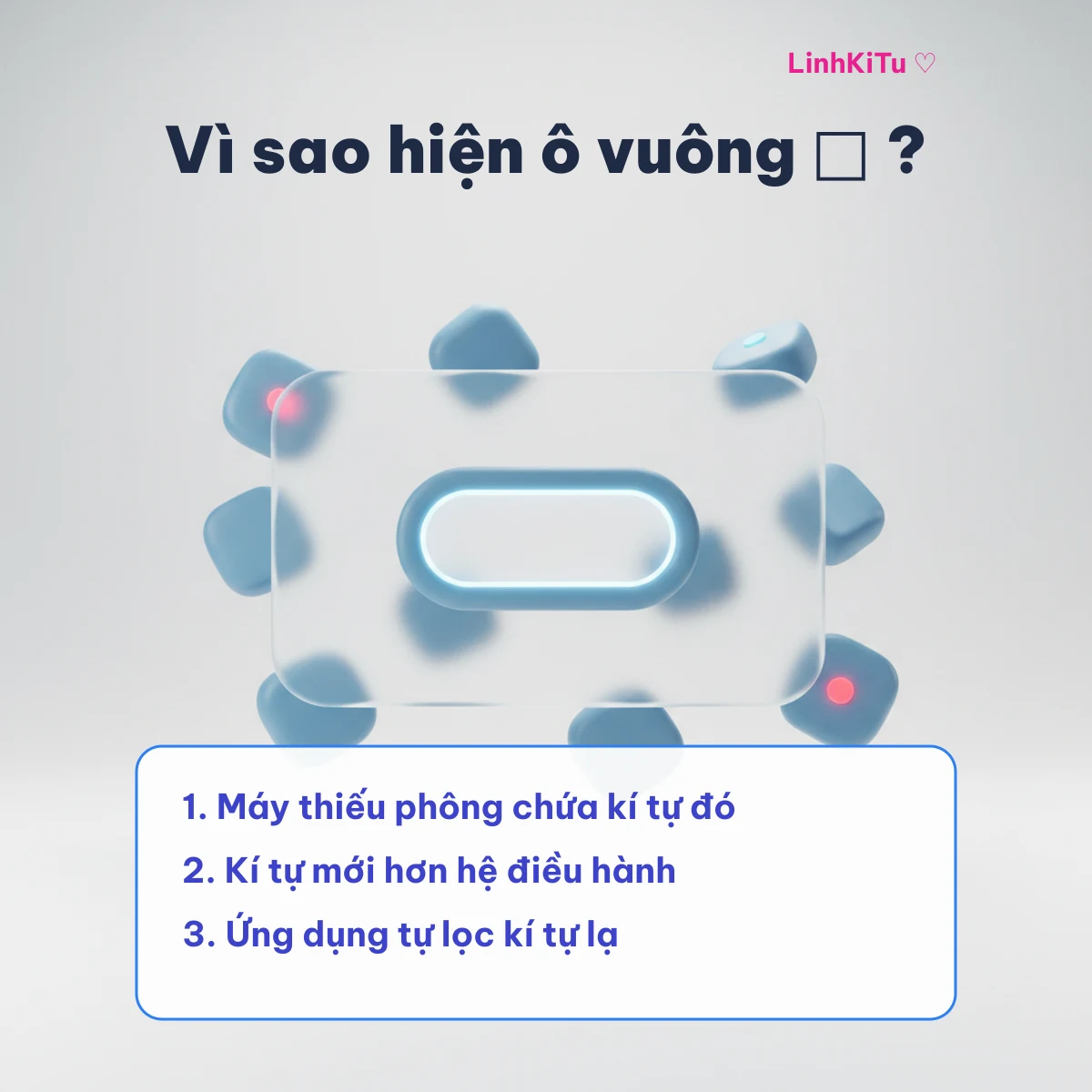 Ba lý do kí tự đặc biệt hiện ô vuông: thiếu phông, kí tự mới hơn hệ điều hành, ứng dụng lọc kí tự